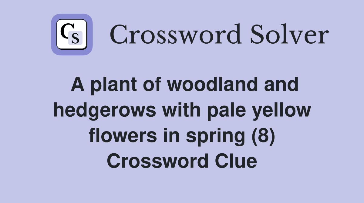 A plant of woodland and hedgerows with pale yellow flowers in spring (8